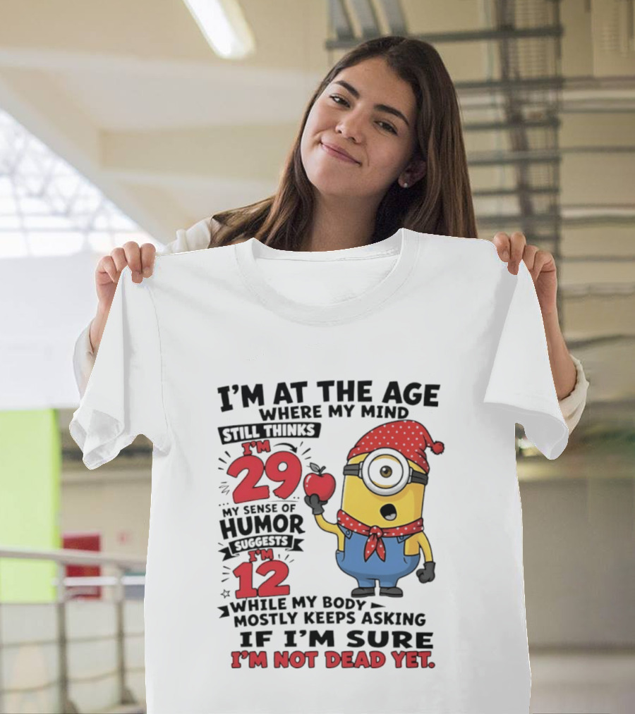 I'm 29 I'm 12 I'm Not Dead Yet Minion Humor T-Shirt
