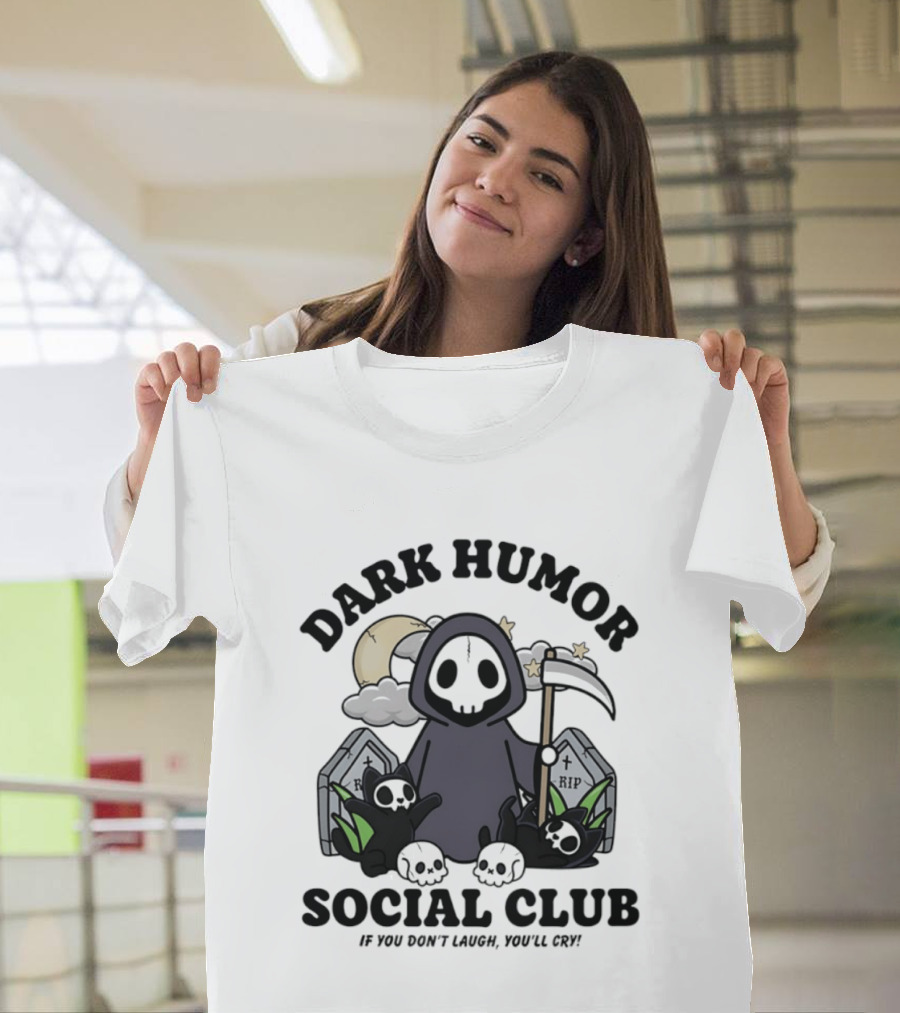 Dark Humor Social Club Grim Reaper If You Don't Laugh You'll Cry RIP Tombstone T-Shirt