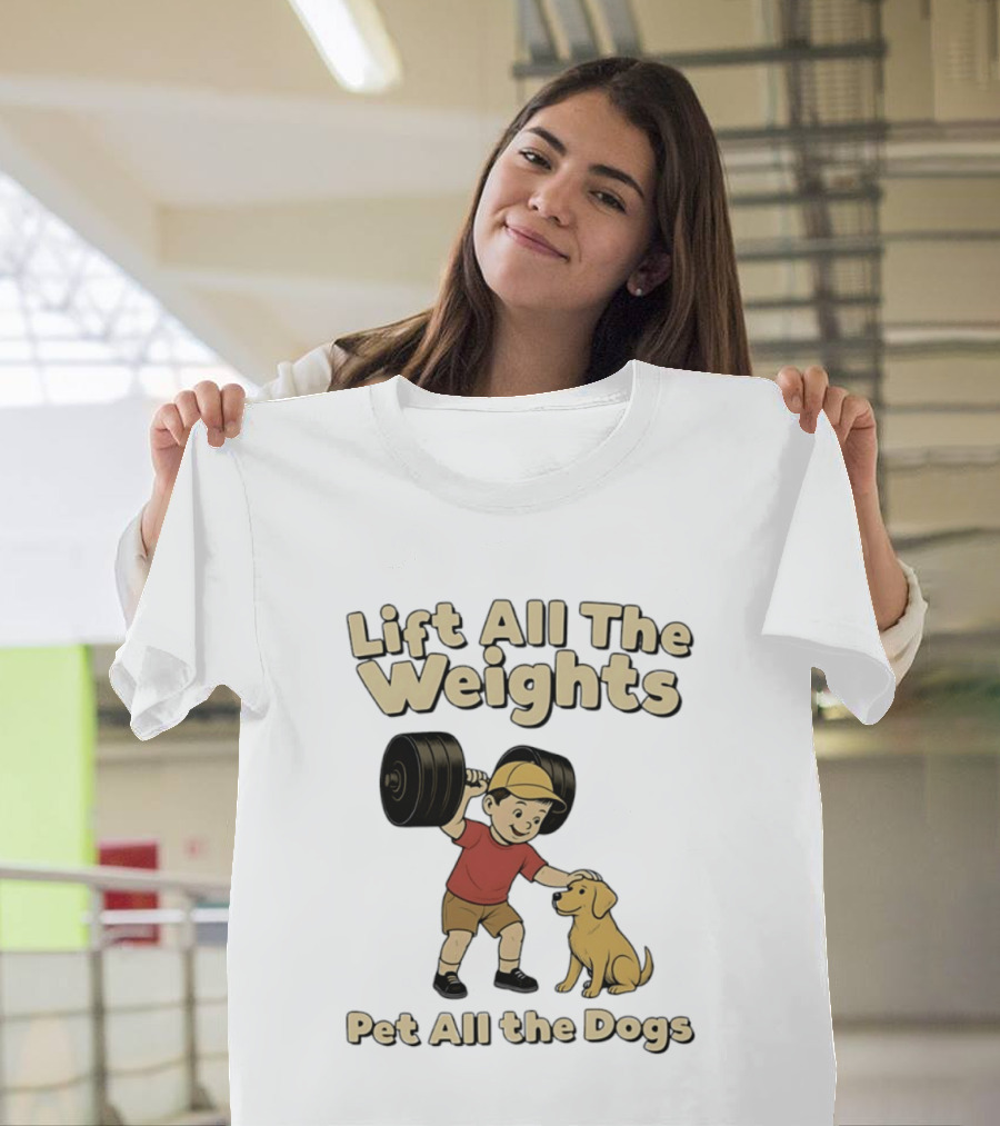 Lift All The Weights Pet All The Dogs Fitness Humor T-Shirt