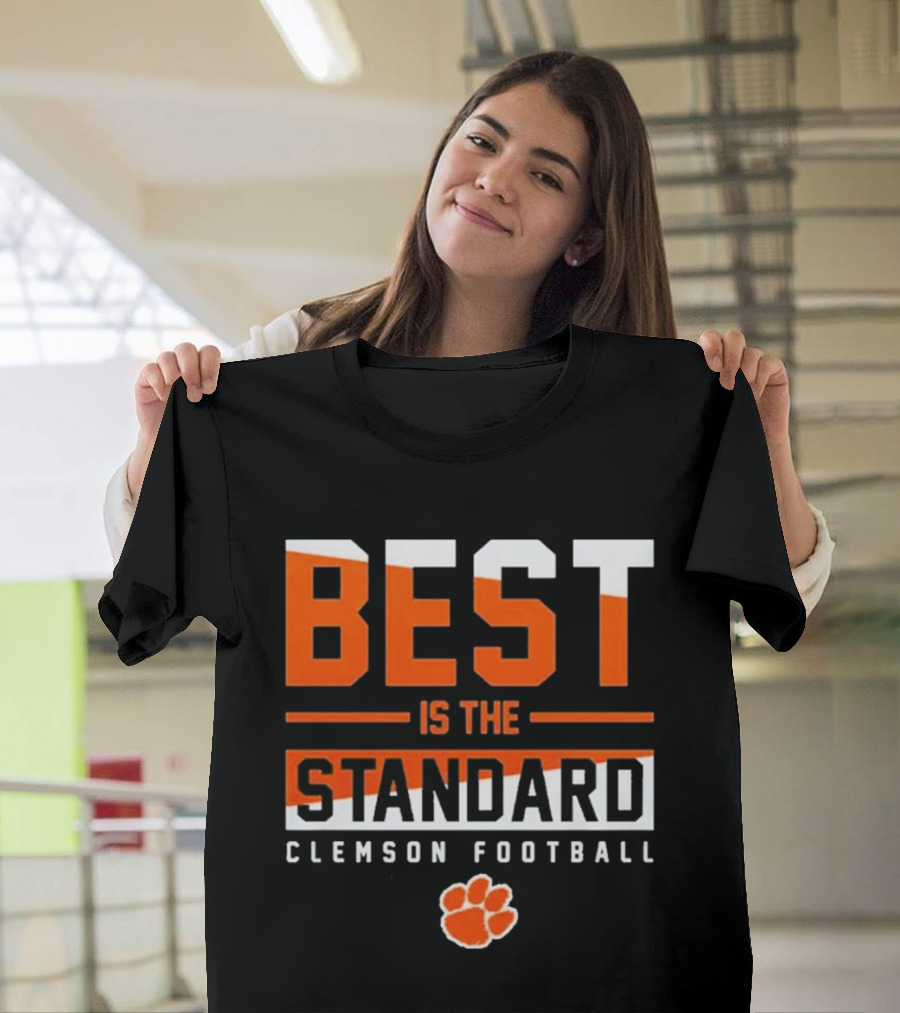 Best Is The Standard Clemson Football T-Shirt