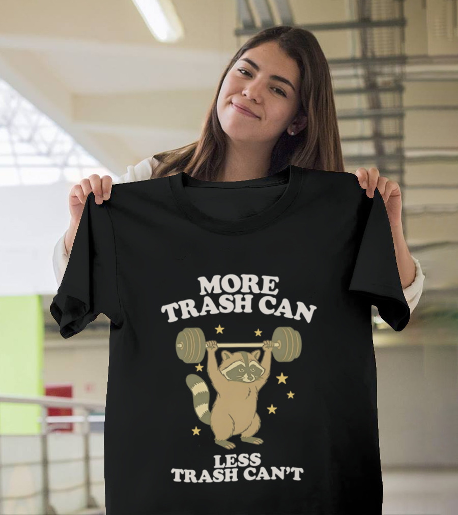 More Trash Can Less Trash Can't Raccoon Weightlifting Stars T-Shirt