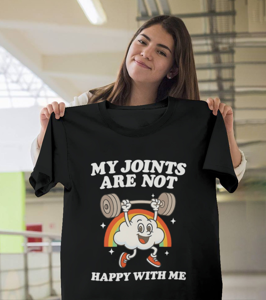 My Joints Are Not Happy With Me Weightlifting Cloud Rainbow T-Shirt