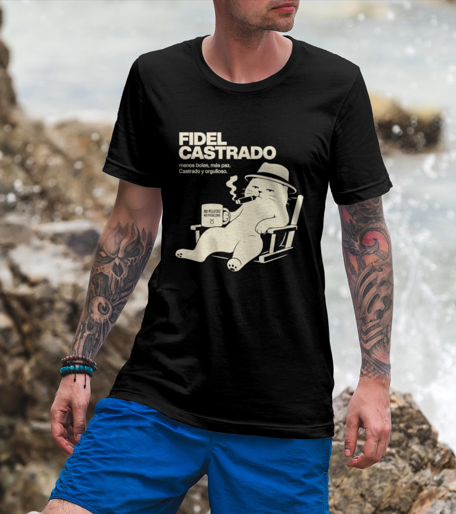Fidel Castrado Menos Bolas Mas Paz Cat Con Silla Sombrero Cigarro T-Shirt