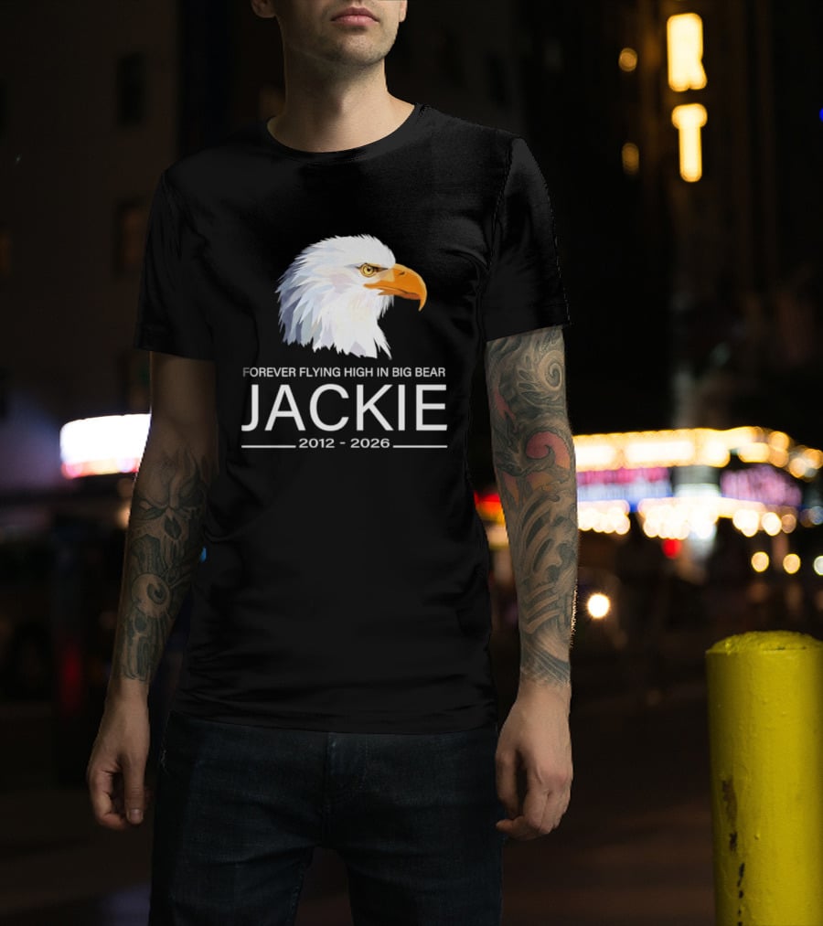 Jackie Forever Flying High 2012 2026 Big Bear Eagle T-Shirt