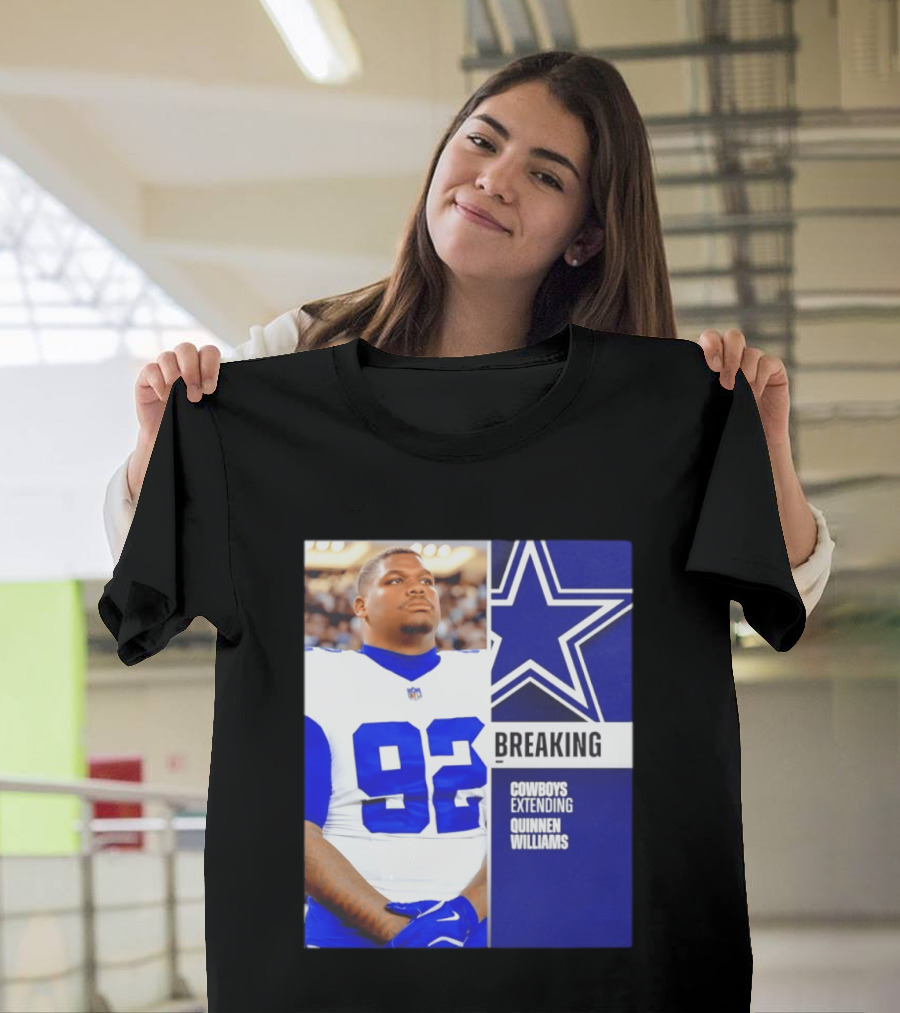 Breaking Cowboys Extending Quinnen Williams Dallas Star 92 Jersey T-Shirt
