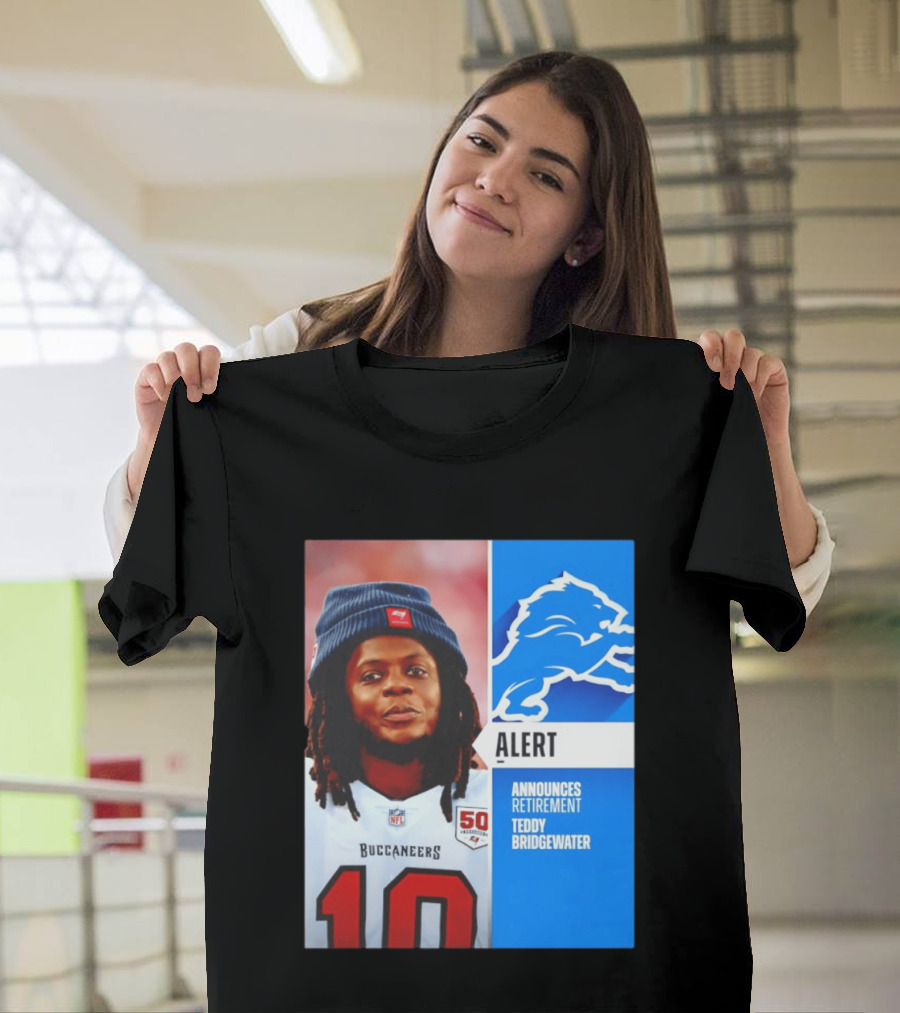 Detroit Lions Alert Announces Retirement Teddy Bridgewater Buccaneers T-Shirt