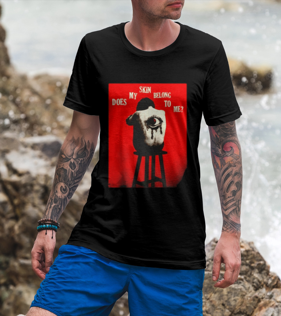 Does My Skin Belong To Me Surreal Eye T-Shirt
