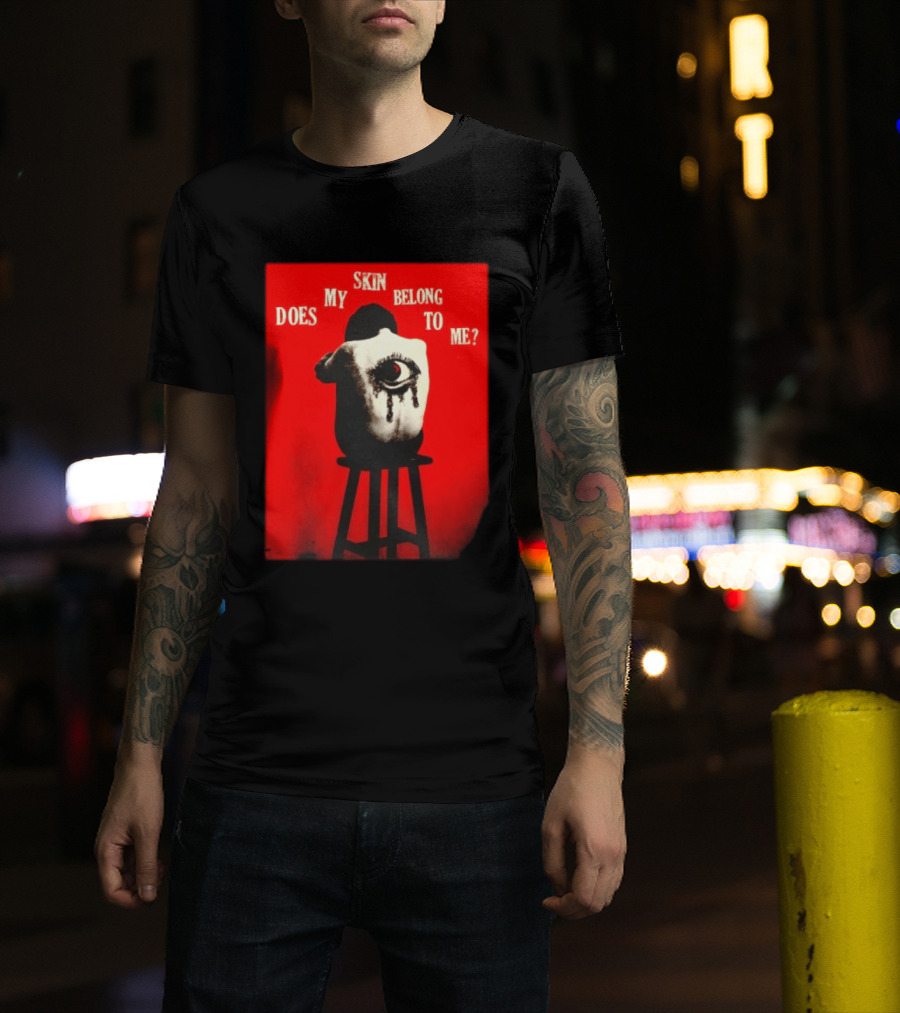 Does My Skin Belong To Me Surreal Eye T-Shirt