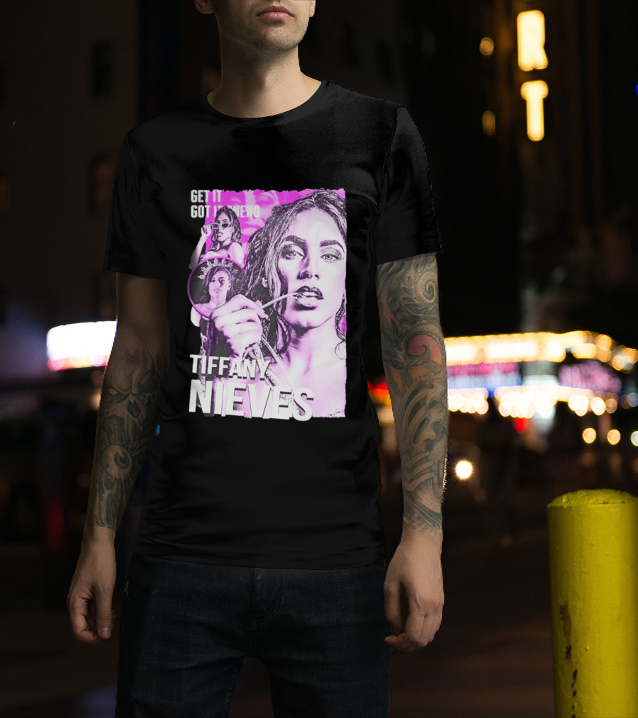 Get It Got It Bueno Tiffany Nieves T-Shirt