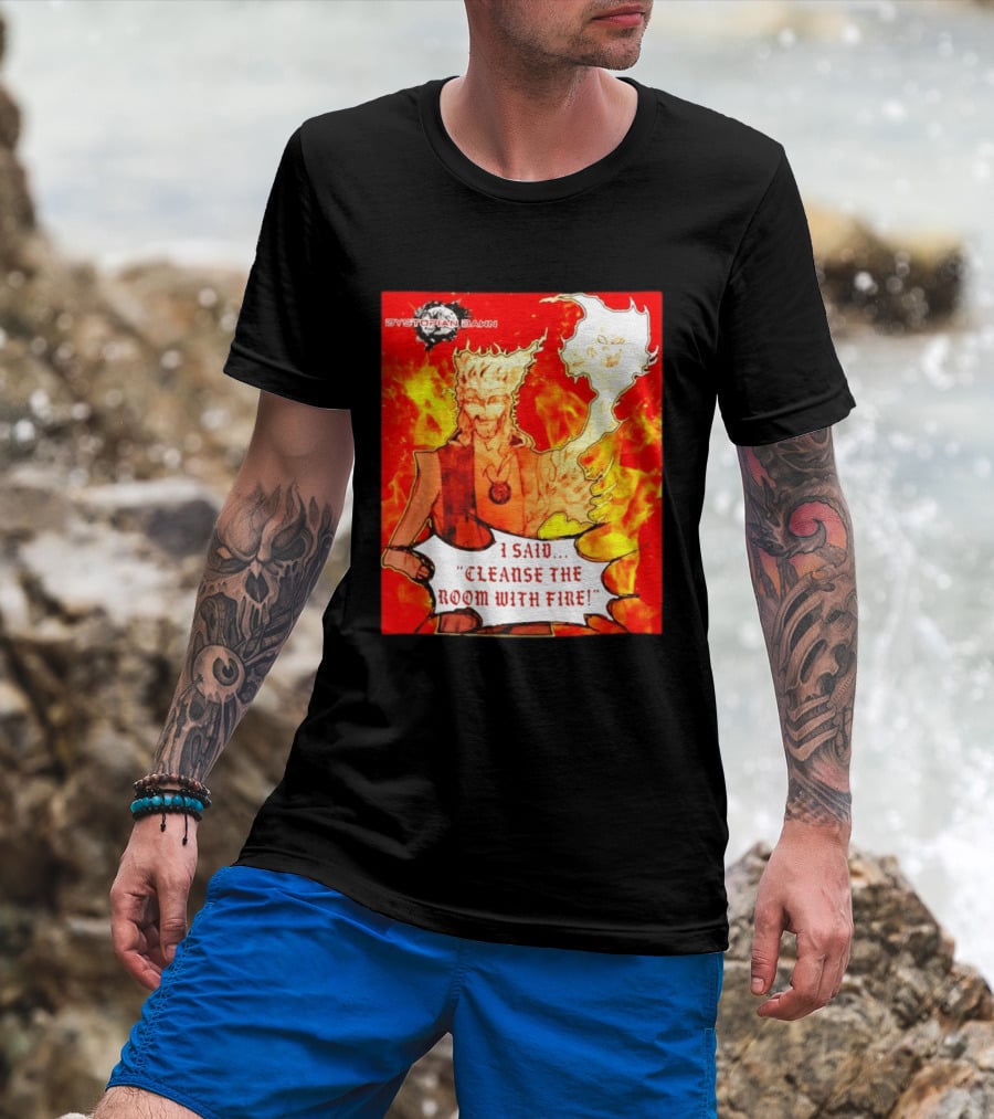 Dystopian Dawn I Said Cleanse The Room With Fire Fiery Character And Ghostly Flame T-Shirt