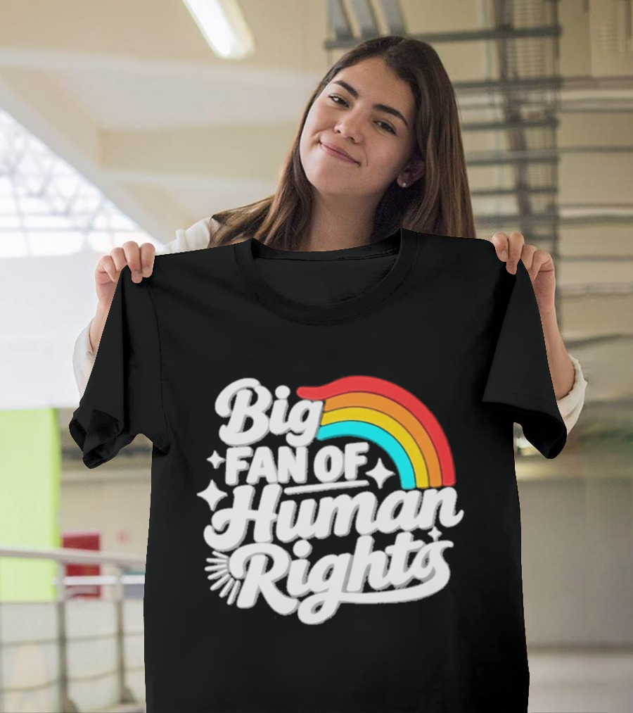 Big Fan Of Human Rights Rainbow Equality Celebration T-Shirt