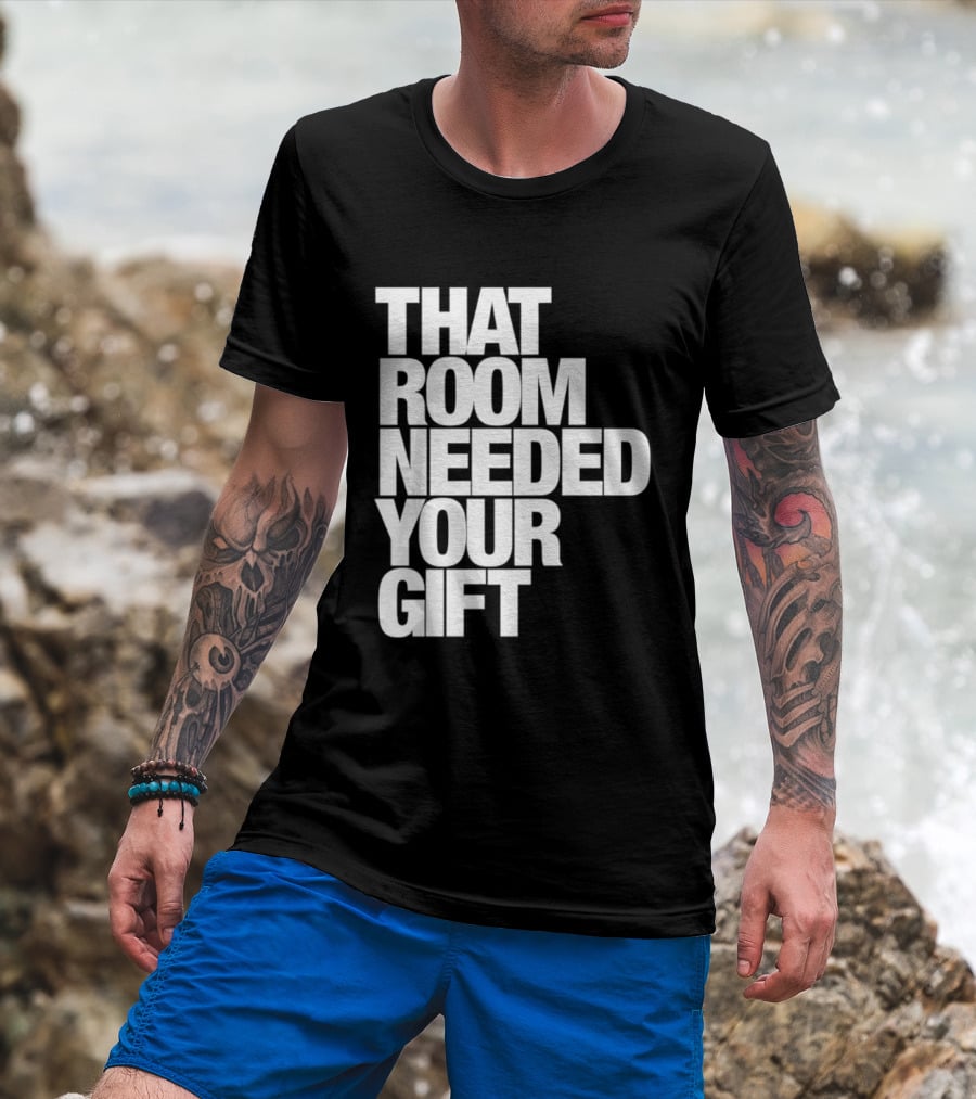 That Room Needed Your T-Shirt