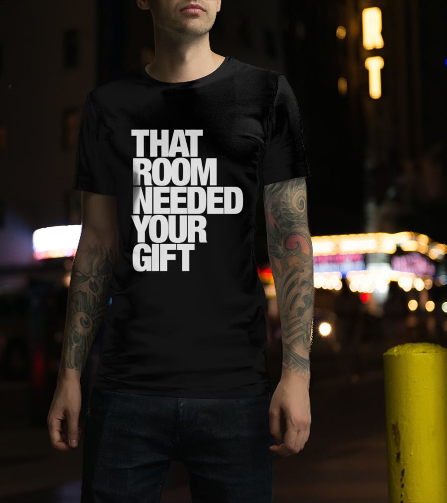 That Room Needed Your T-Shirt