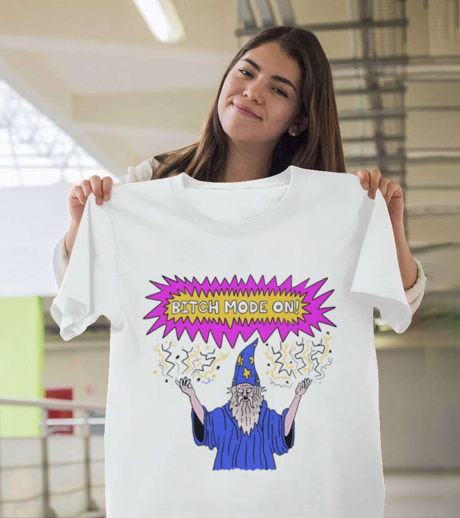 Bitch Mode On Wizard Magic Sarcastic T-Shirt
