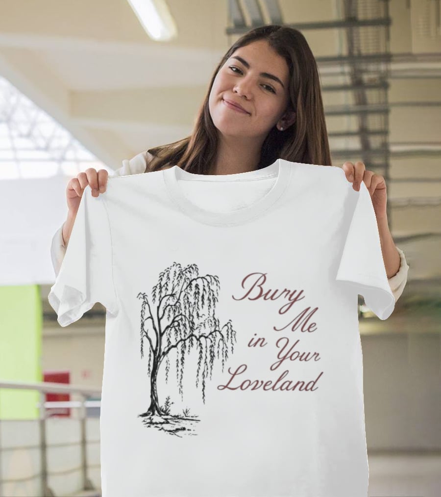 Bury Me In Your Loveland Tree T-Shirt