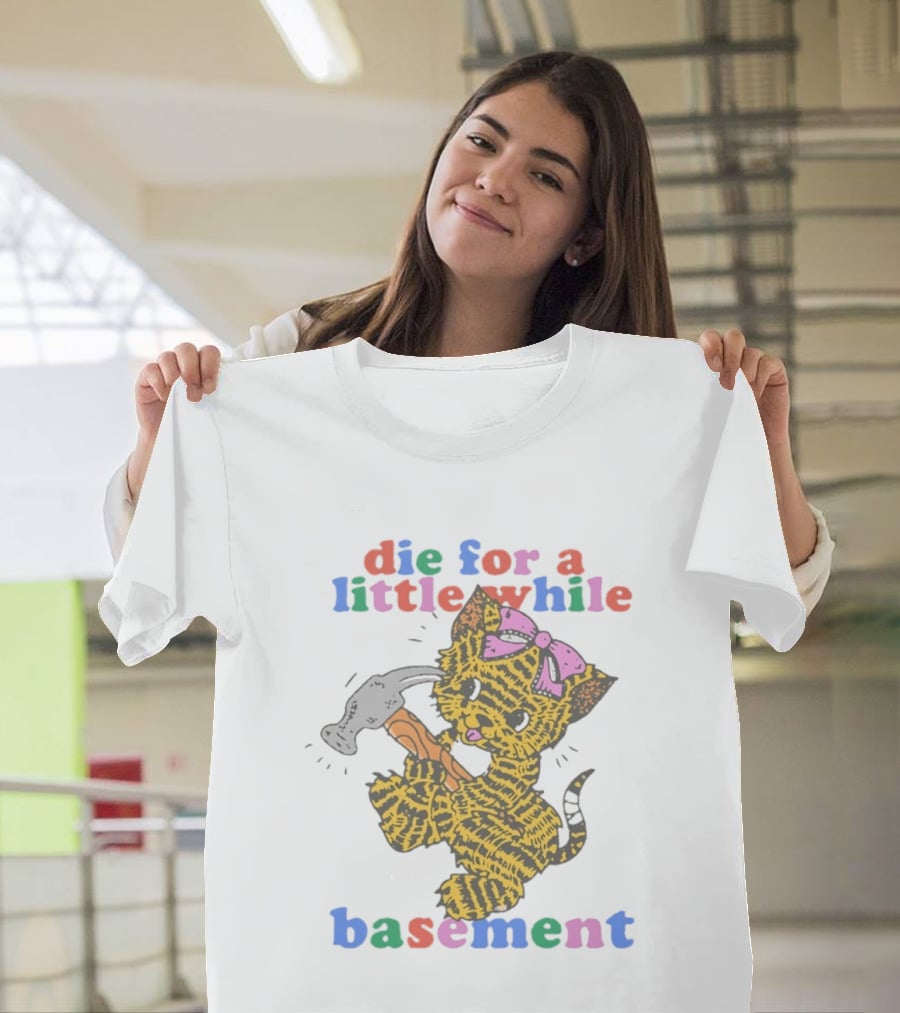 Die For A Little While Basement Cat Hammer Meme T-Shirt