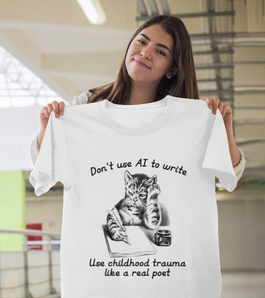 Don't Use AI To Write Cat With Notebook Use Childhood Trauma Like A Real Poet T-Shirt
