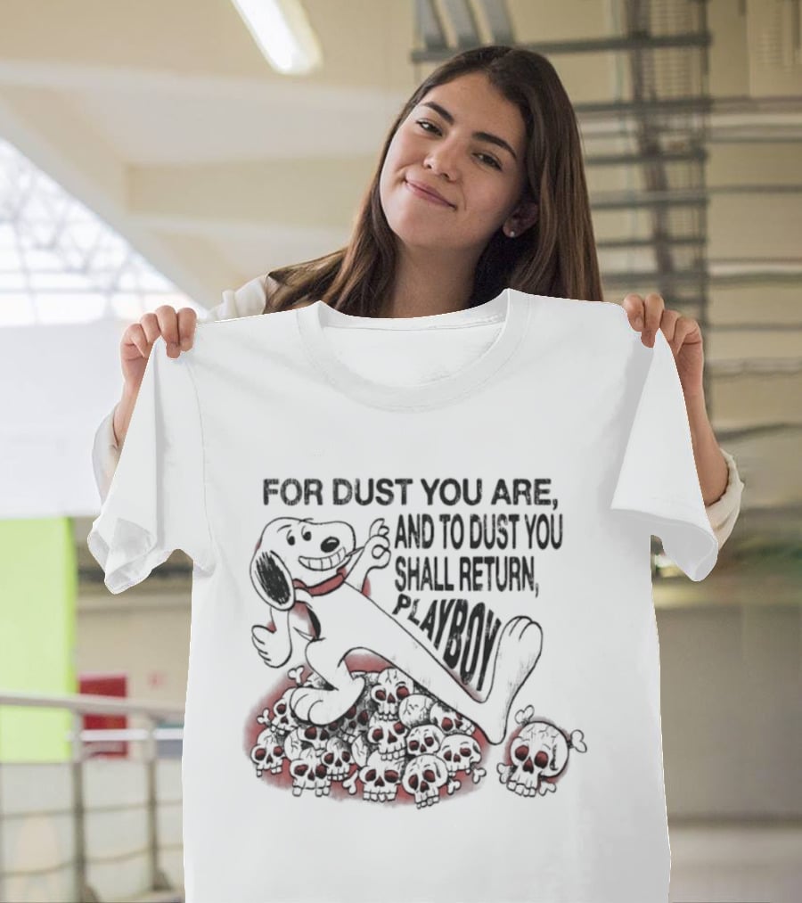 For Dust You Are And To Dust You Shall Return Playboy Snoopy T-Shirt
