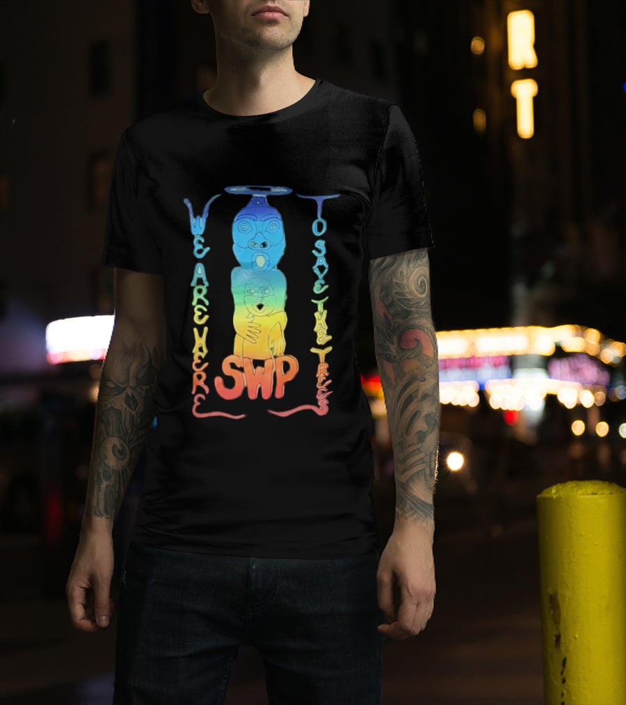 We Are Here To Save The Trees SWP LGBT Rainbow Totem T-Shirt