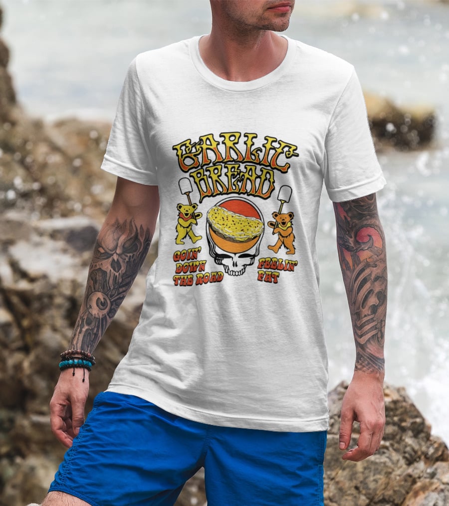 Garlic Bread Goin' Down The Road Feelin' Fat Grateful Dead Bears T-Shirt