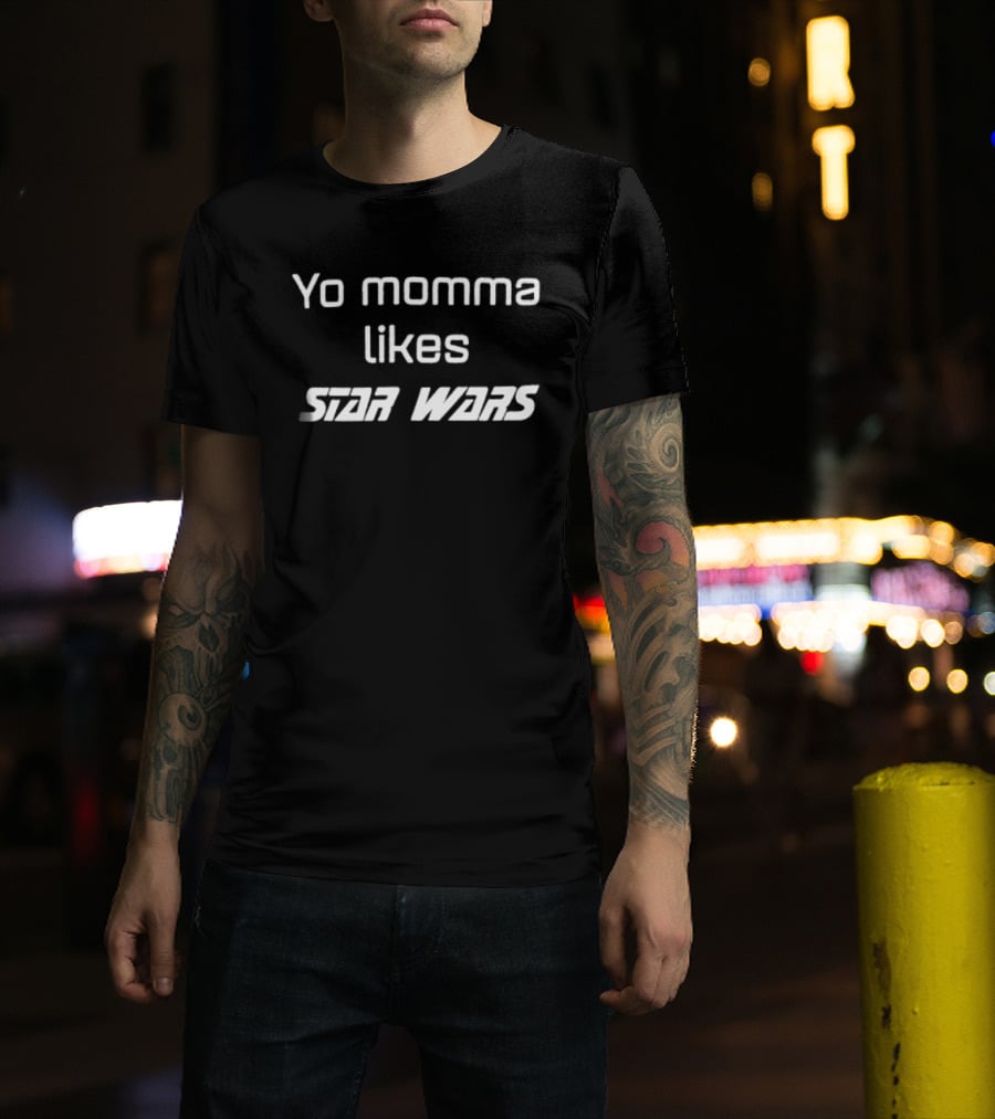Yo Momma Likes Star Wars Sci Fi Humor T-Shirt