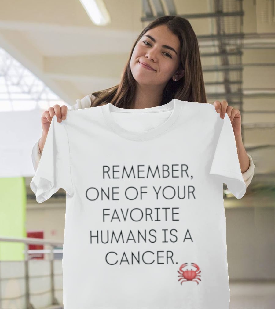 Remember One Of Your Favorite Humans Is A Cancer With Red Crab T-Shirt