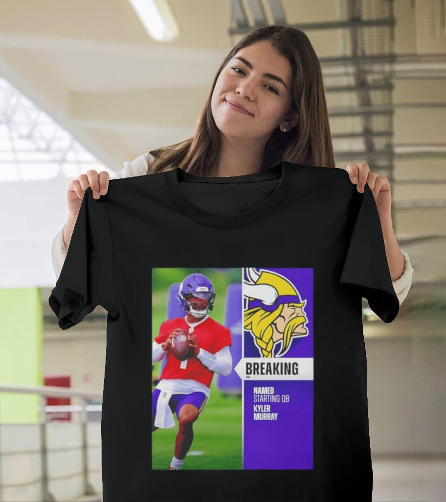Minnesota Vikings Breaking News Named Starting QB Kyler Murray T-Shirt