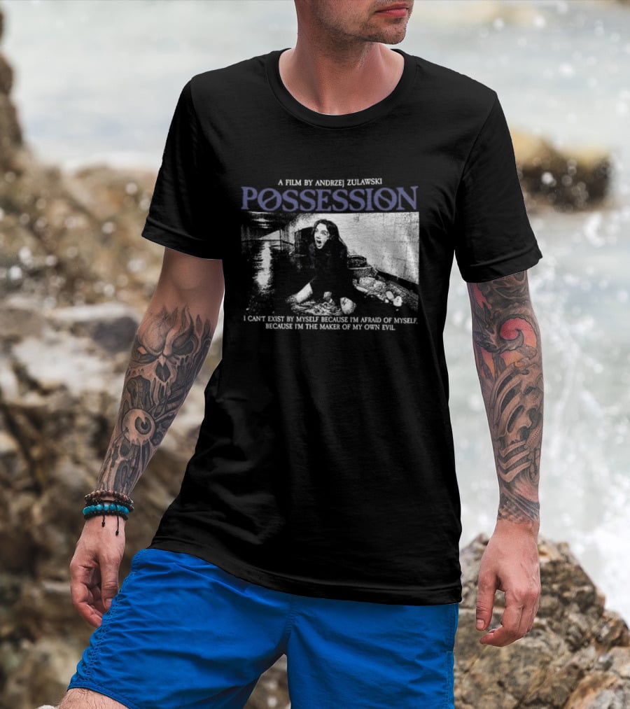 Possession A Film By Andrzej Zulawski I Can't Exist By Myself Because I'm Afraid Of Myself Two Sided T-Shirt