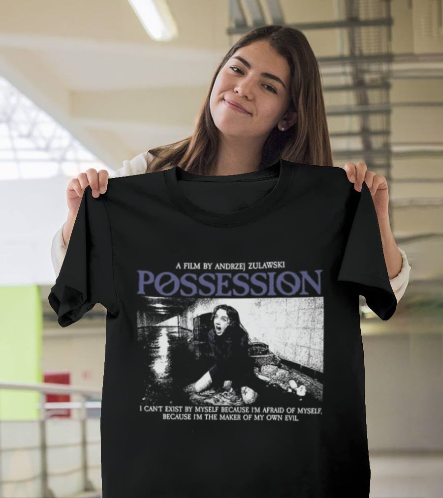 Possession A Film By Andrzej Zulawski I Can't Exist By Myself Because I'm Afraid Of Myself Two Sided T-Shirt