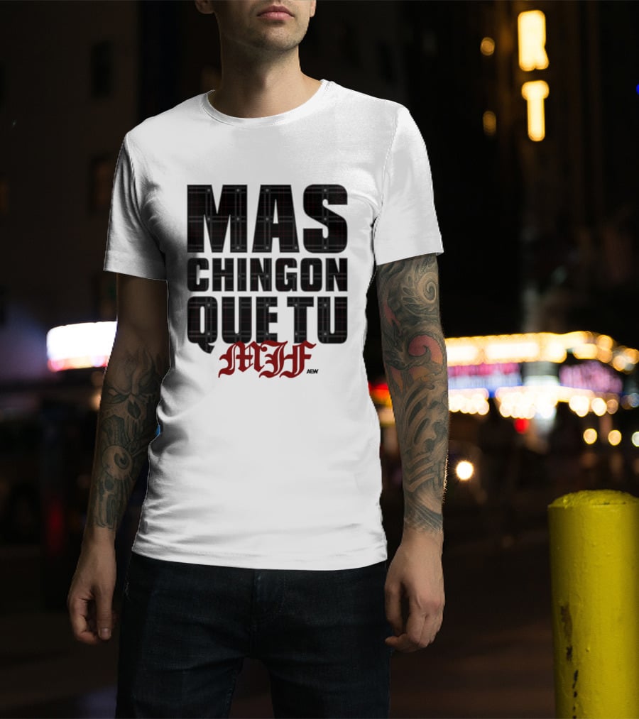 MJF 2026 Mas Chingon Que Tu T-Shirt