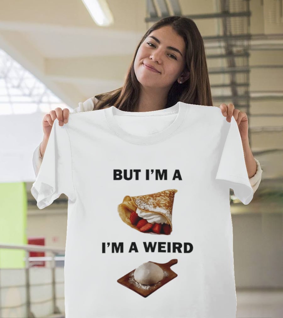 But I'm A Crepe I'm A Weird Food Humor Pancake T-Shirt