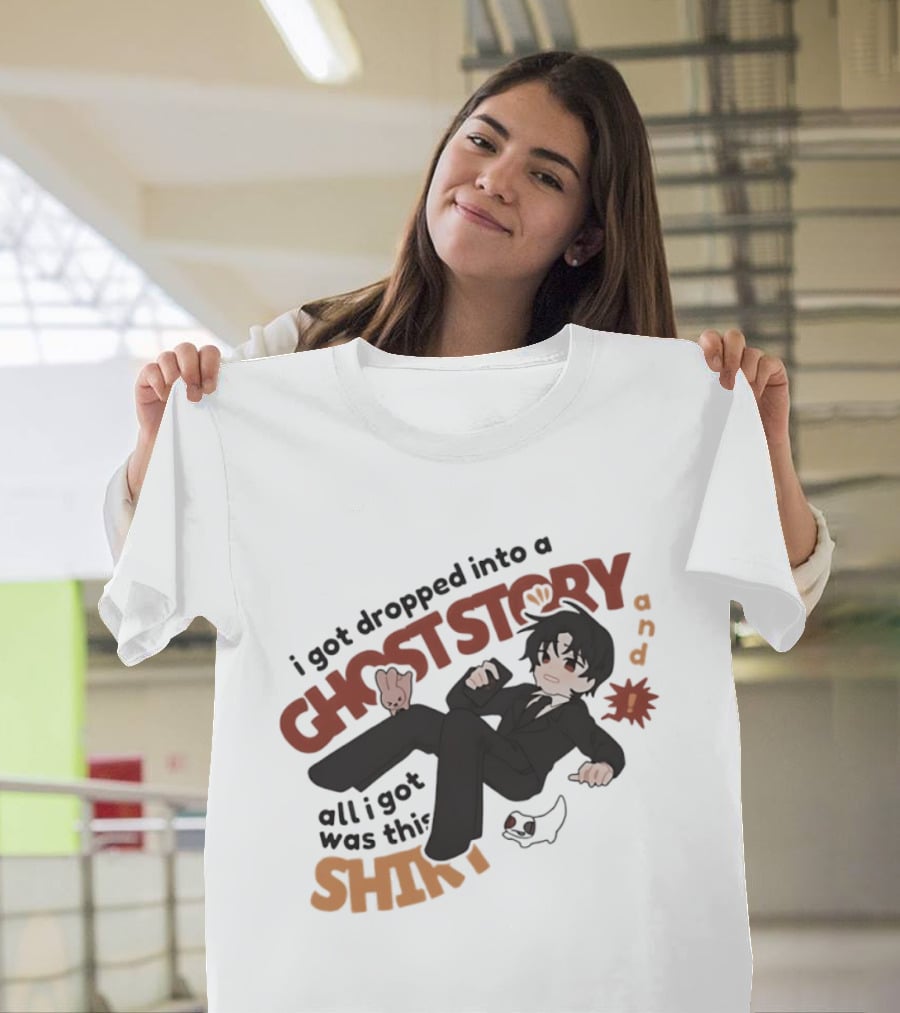 I Got Dropped Into A Ghost Story And All I Got Was This Anime T-Shirt