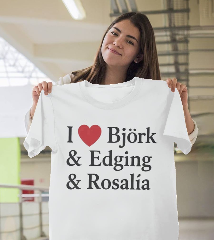 I Love Björk Edging Rosalía T-Shirt