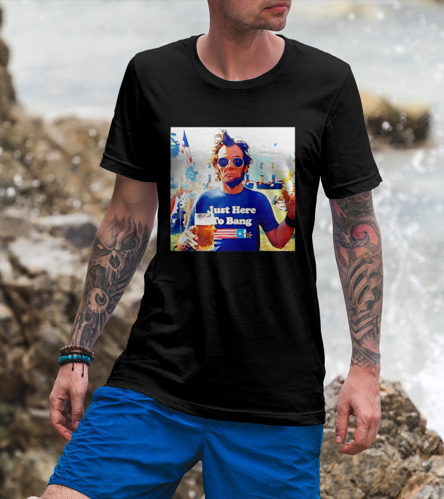 Just Here To Bang Abraham Lincoln 4th Of July Fireworks And Beer T-Shirt