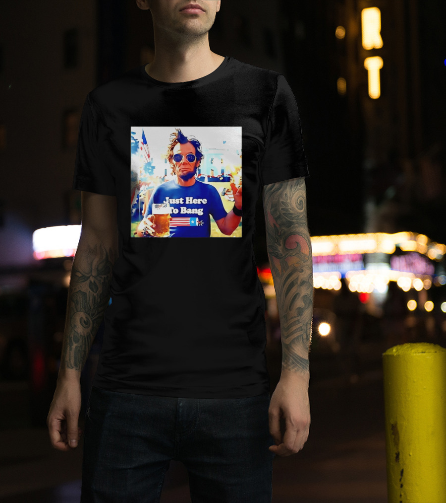 Just Here To Bang Abraham Lincoln 4th Of July Fireworks And Beer T-Shirt