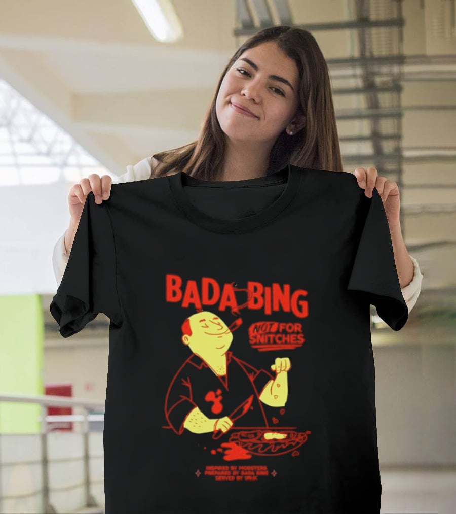 Bada Bing Not For Snitches By Mobsters Prepared By Bada Bing Served By Unik T-Shirt