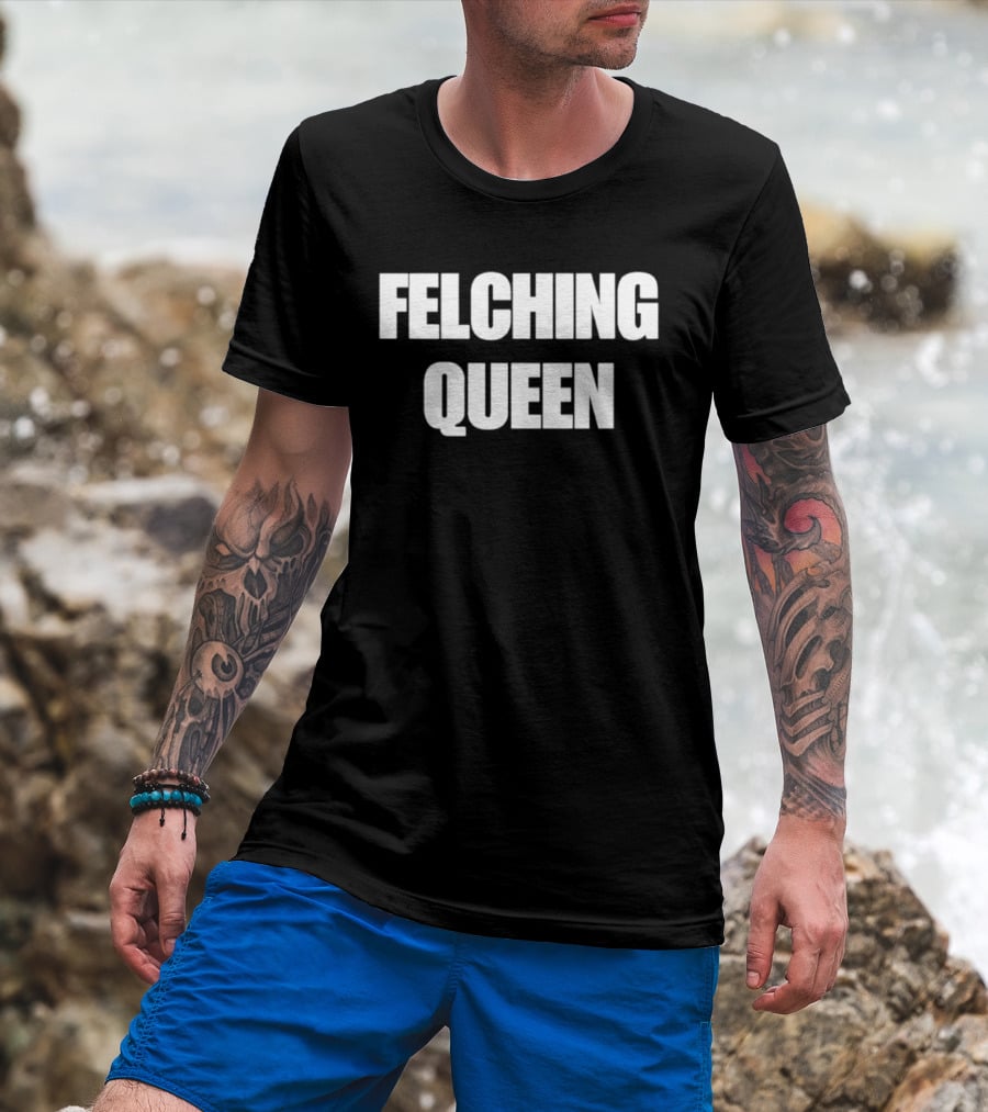Felching Queen T-Shirt
