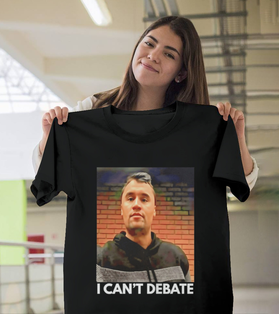 I Can't Debate Iconic Reference X George Floyd Charlie Kirk T-Shirt