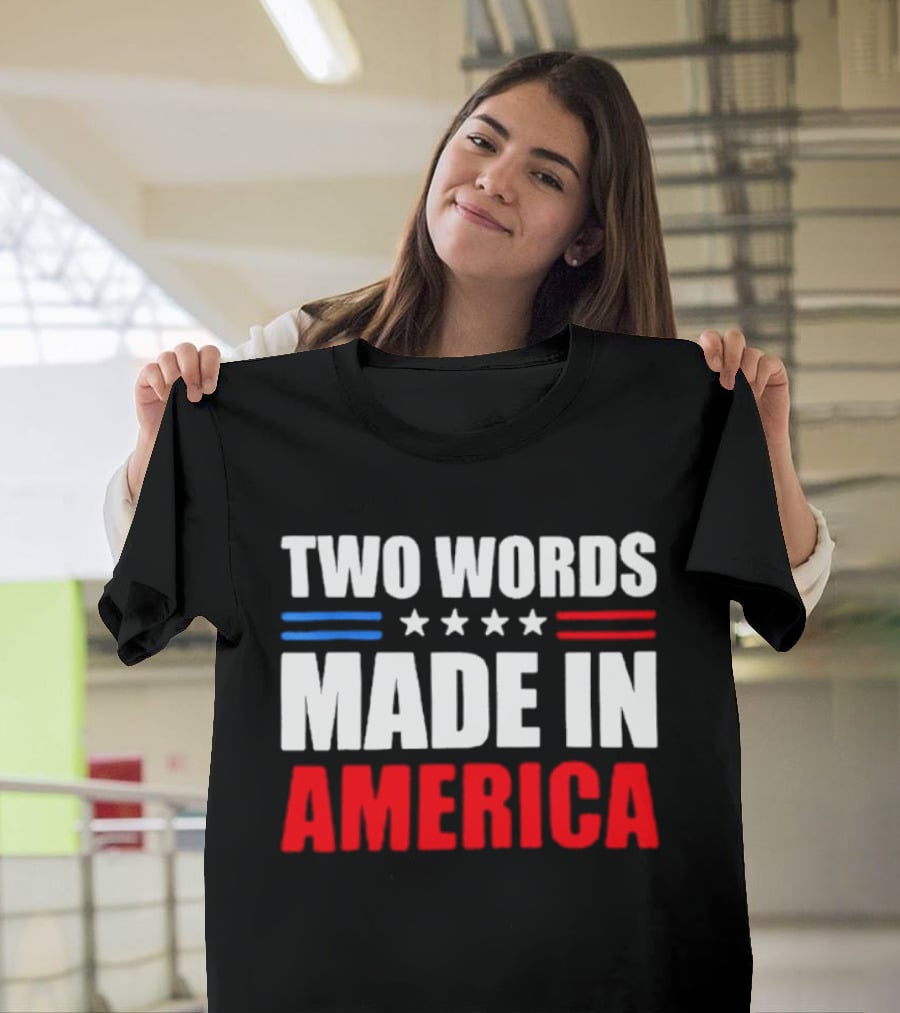 Two Words Made In America Patriotic USA Stars And Stripes T-Shirt