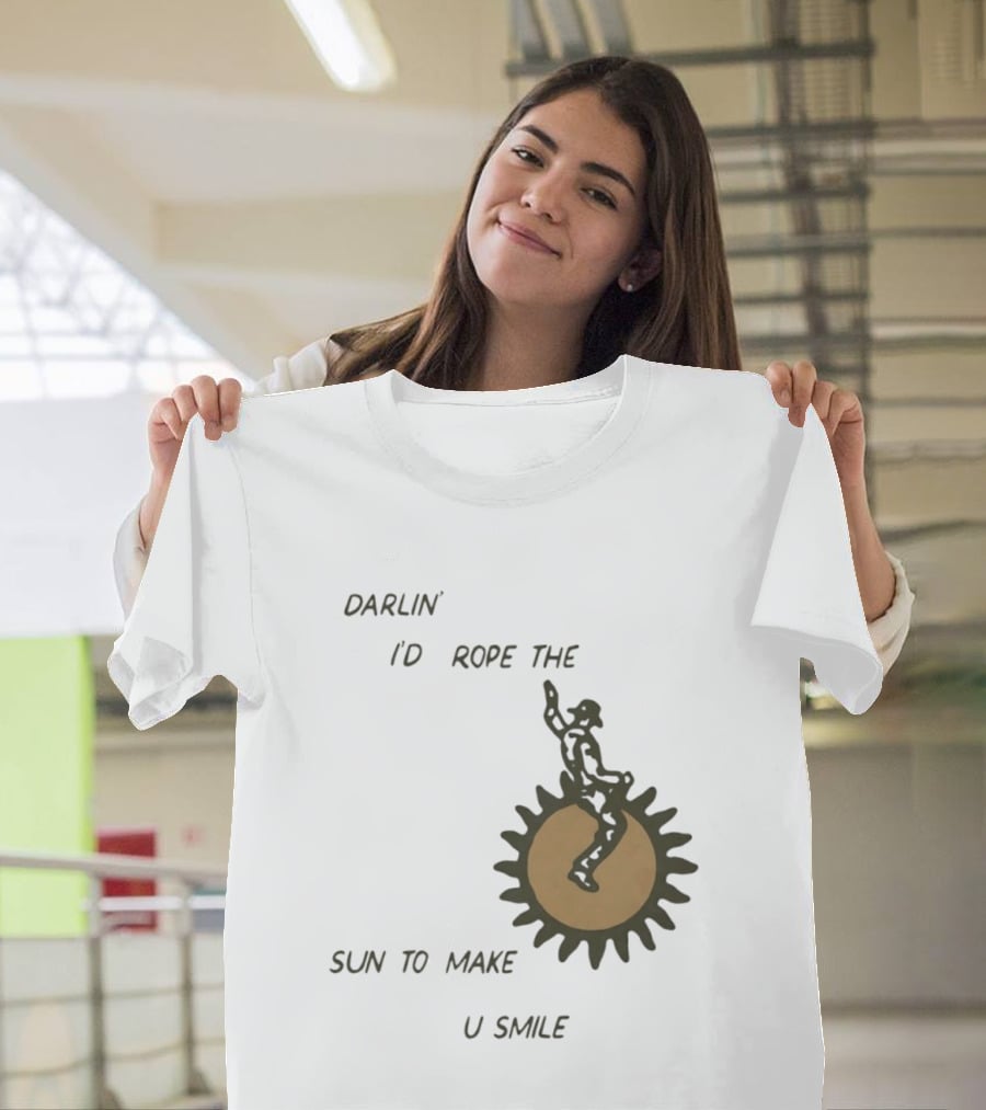 Darlin' I'd Rope The Sun To Make U Smile Cowboy T-Shirt