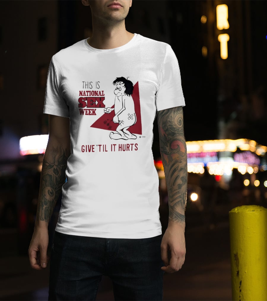 This Is National Sex Week Give Til It Hurts Humor Graphic With Cartoon Character Holding Flowers T-Shirt