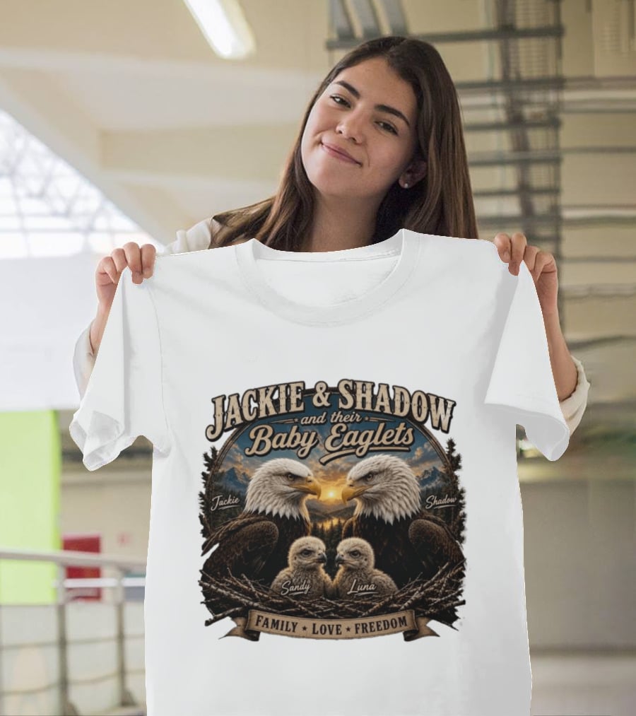 Jackie And Shadow And Their Baby Eaglets Sandy Luna Family Love Freedom Bald Eagles T-Shirt