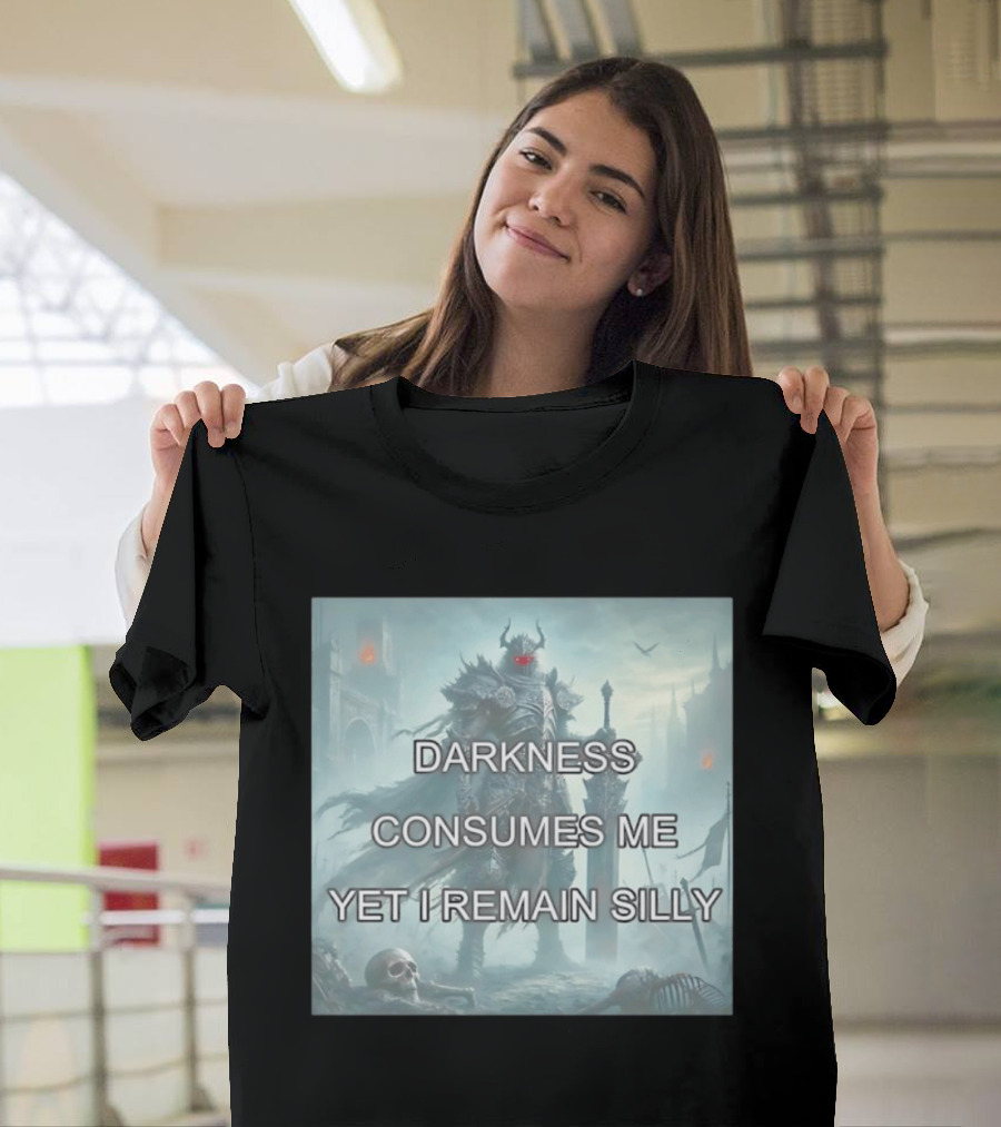Darkness Consumes Me Yet I Remain Silly Knight In Grim Gothic Fantasy Realm T-Shirt