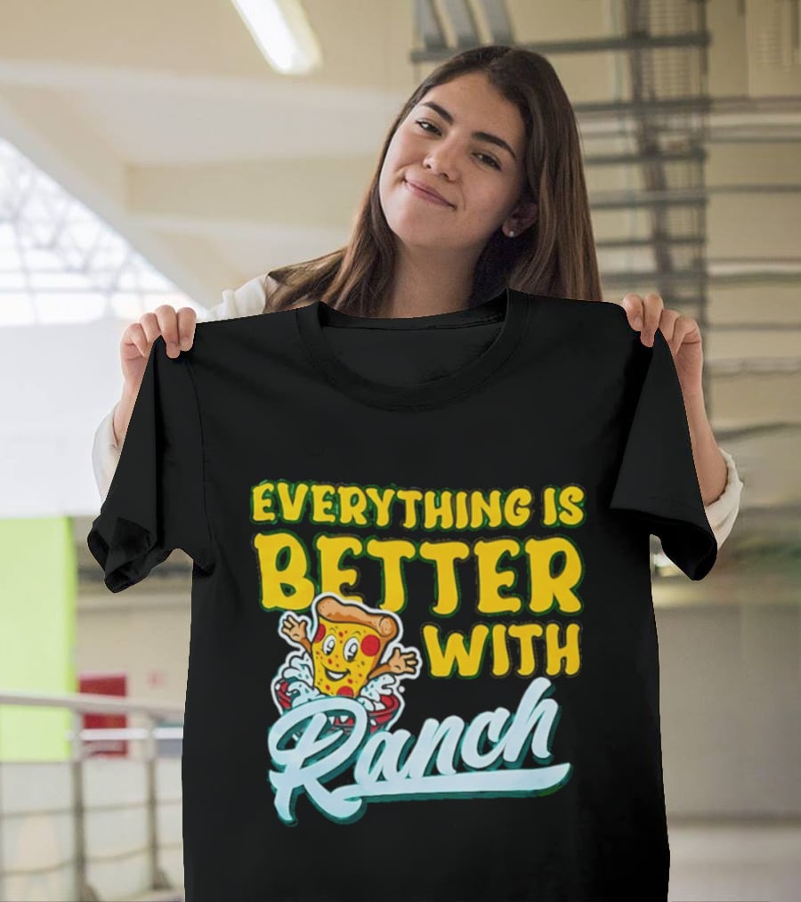 Everything Is Better With Ranch Pizza Dippers 2026 T-Shirt