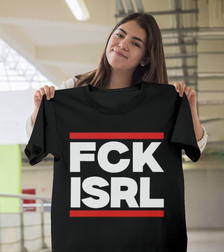 FCK ISRL Protest Activism Political Statement Controversial Message T-Shirt