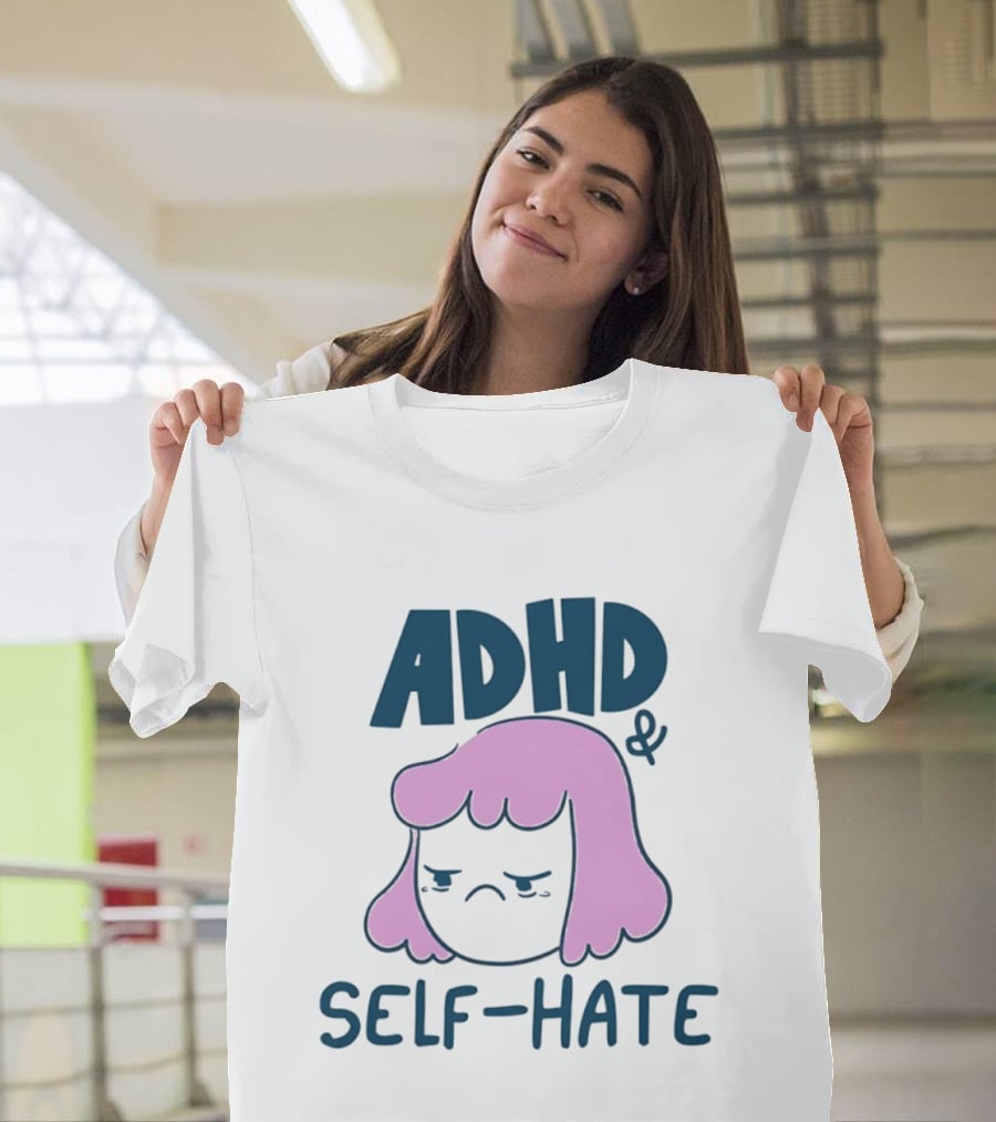 ADHD And Self Hate Neurodivergent Mental Health T-Shirt