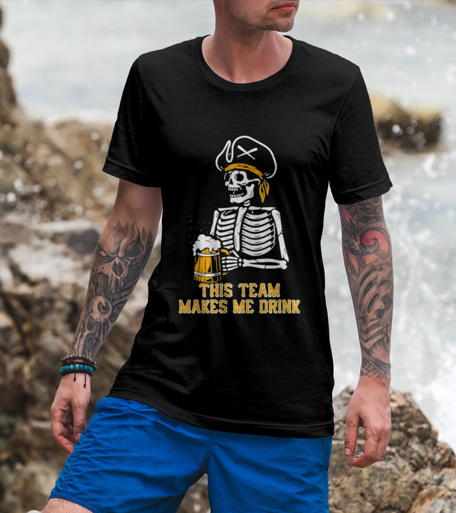 Pittsburgh Pirates Skeleton With Beer This Team Makes Me Drink T-Shirt