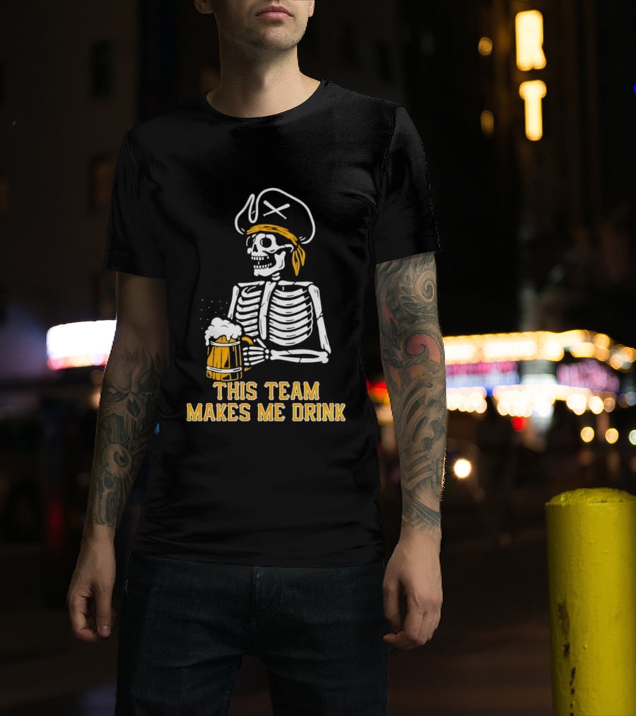 Pittsburgh Pirates Skeleton With Beer This Team Makes Me Drink T-Shirt