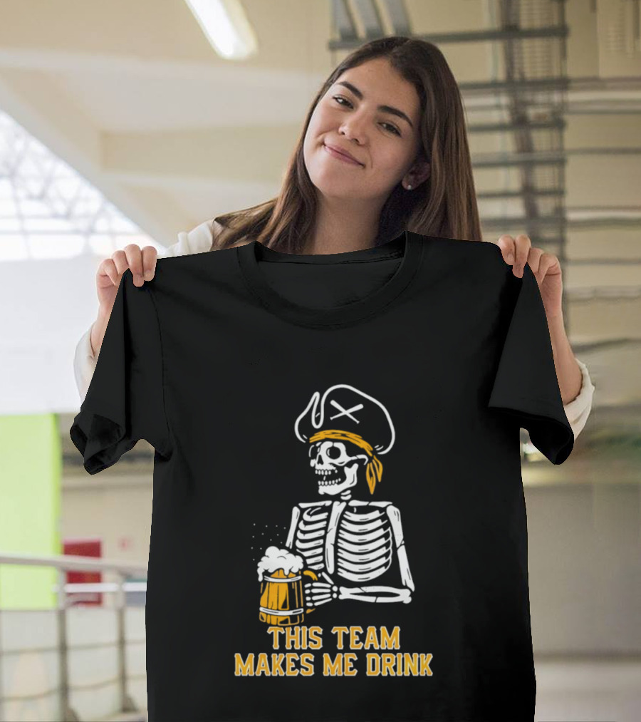 Pittsburgh Pirates Skeleton With Beer This Team Makes Me Drink T-Shirt