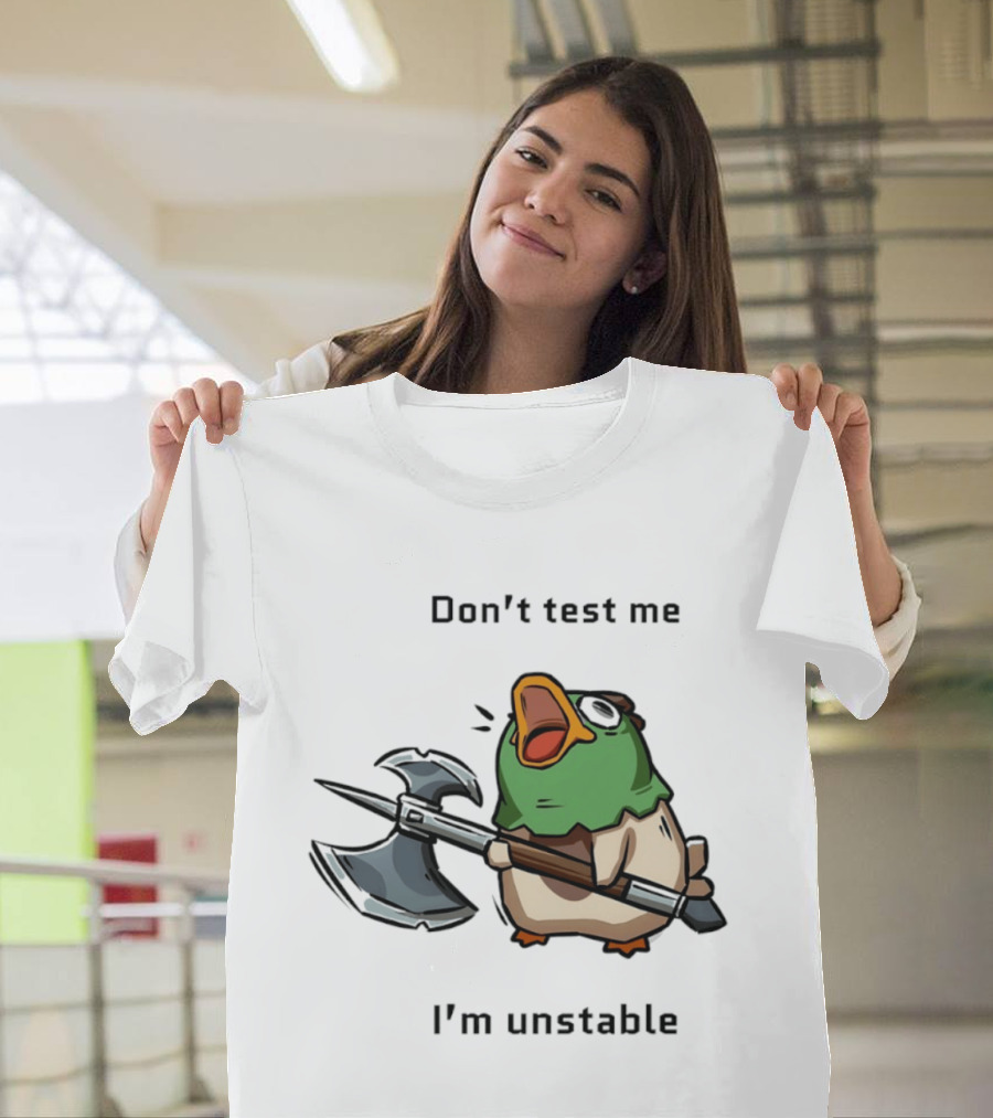 Don't Test Me I'm Unstable Duck Holding Axe T-Shirt